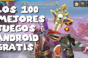 Los 100 mejores juegos android gratis