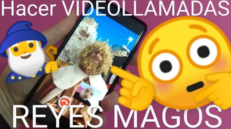 ≫ Como Hacer VideoLlamada A Los Reyes Magos 2024