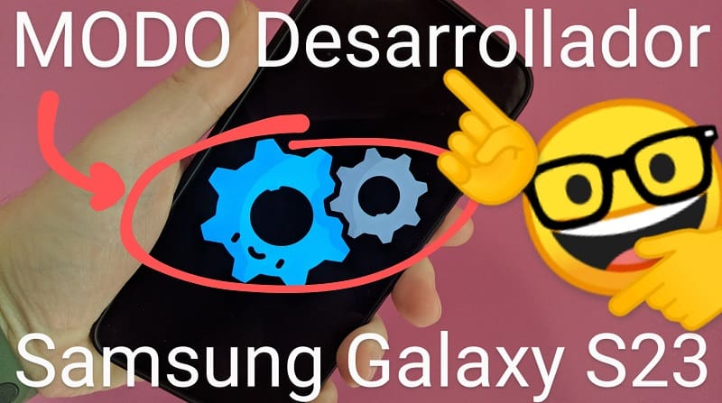 habilitar modo desarrollador Samsung Galaxy S23.