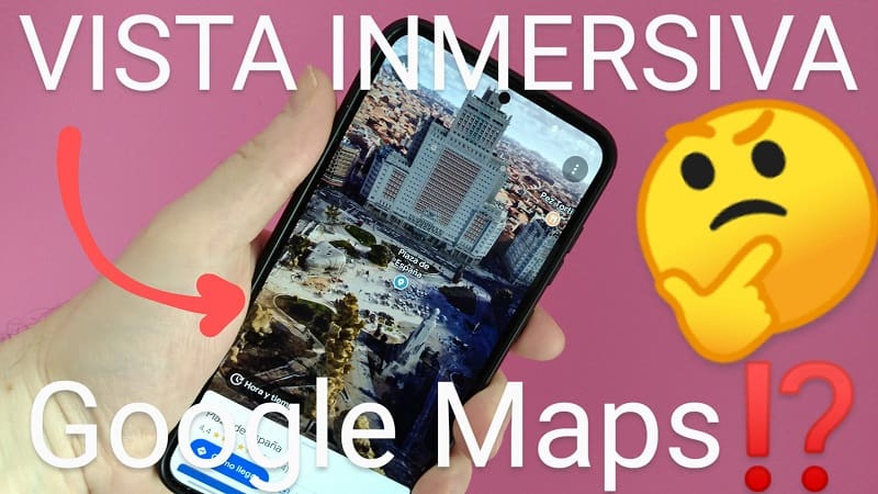 Vista Inmersiva Google Maps.