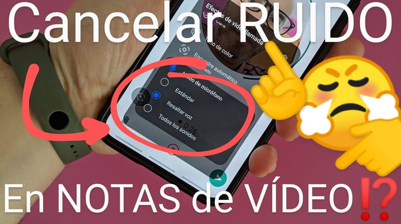 Cancelar ruido notas de vídeo whatsapp.