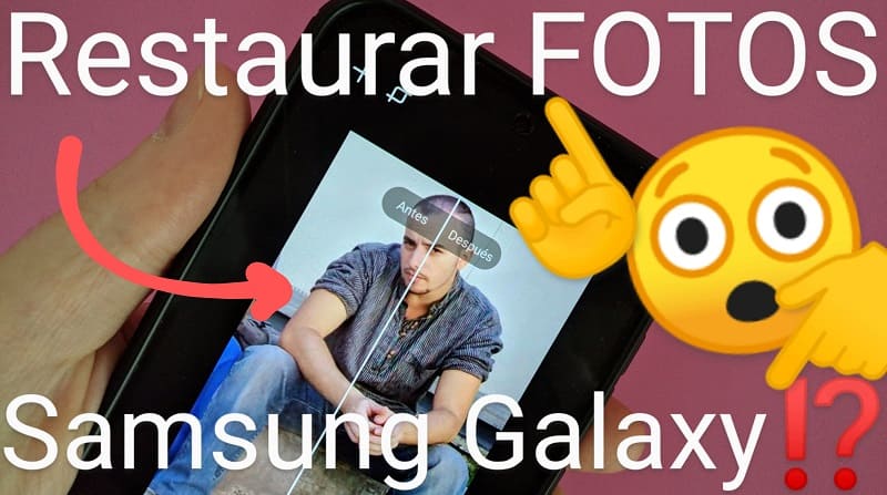 Restaurar fotos antiguas Samsung.
