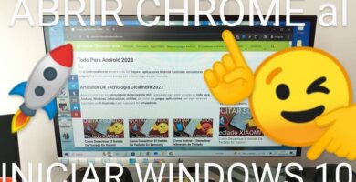 Abrir Google Chrome al inicio Windows 10.