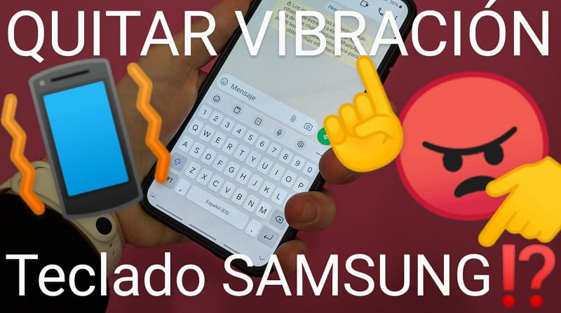 Desactivar vibración teclado Samsung.