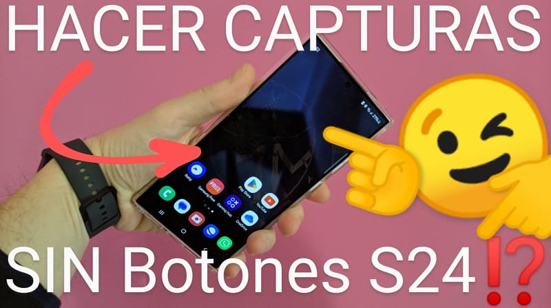 Hacer capturas sin botones Galaxy S24, S24 plus, S24 Ultra.