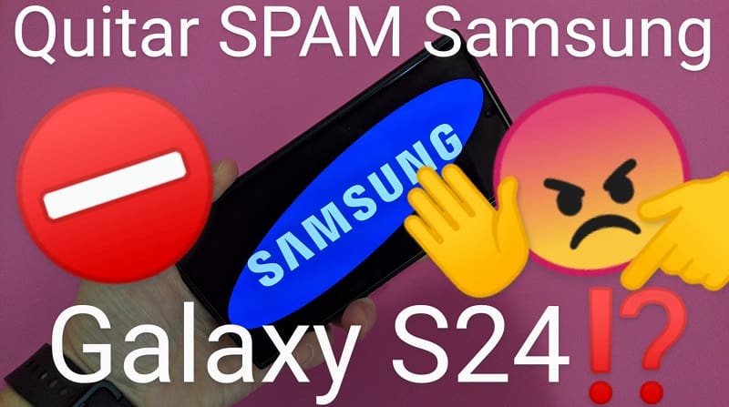 Quitar spam en Galaxy S24.