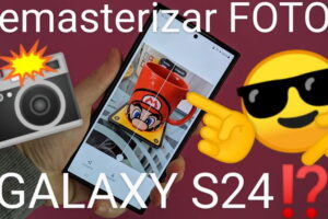 Remasterizar fotos en Samsung Galaxy S24, S24 Plus y S24 Ultra.