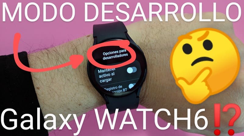 Como Activar el Modo Desarrollador en Samsung Watch 6.