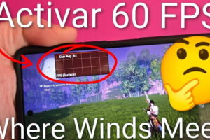 activar 60 fps en Where Winds Meet celular